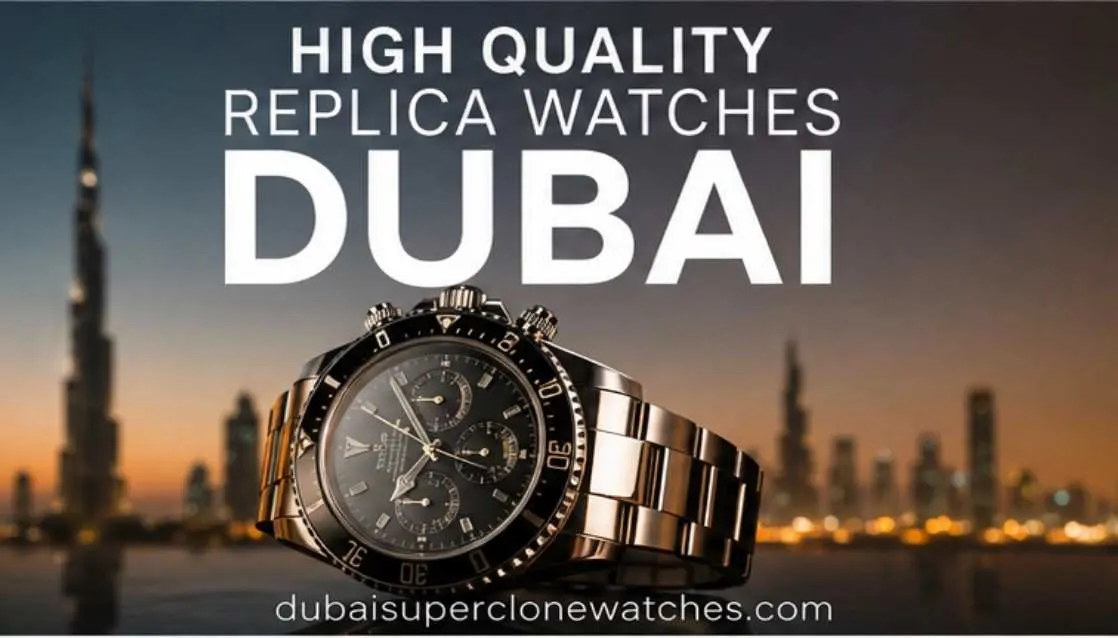 High Quality Replica Watches Dubai
