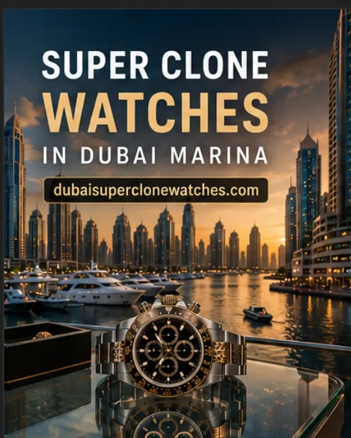 Super Clone Watches in Dubai Marina