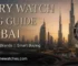 Luxury Watch Buying Guide in Dubai